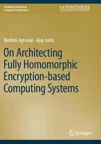 Produktbild: On Architecting Fully Homomorphic Encryption-based Computing Systems