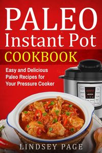 Produktbild: Paleo Instant Pot Cookbook: Easy and Delicious Paleo Recipes for Your Pressure Cooker