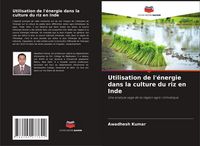 Produktbild: Utilisation de l'&eacute;nergie dans la culture du riz en Inde