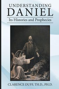 Produktbild: Understanding Daniel Its Histories and Prophecies