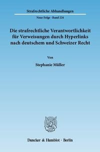 Bild vom Artikel Die strafrechtliche Verantwortlichkeit für Verweisungen durch Hyperlinks nach deutschem und Schweizer Recht. vom Autor Stephanie Müller
