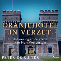 Produktbild: Oranjehotel in verzet; De oorlog en de vrede van Mom Wellenstein