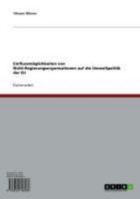 Produktbild: Einflussm&ouml;glichkeiten von Nicht-Regierungsorganisationen auf die Umweltpolitik der EU