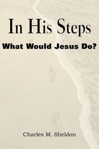 Produktbild: In His Steps, What Would Jesus Do?