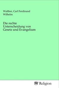 Produktbild: Die rechte Unterscheidung von Gesetz und Evangelium