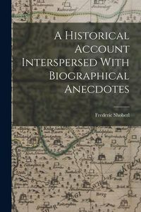 Produktbild: A Historical Account Interspersed With Biographical Anecdotes