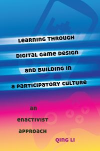 Produktbild: Learning through Digital Game Design and Building in a Participatory Culture
