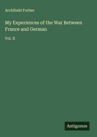 Produktbild: My Experiences of the War Between France and German