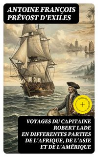 Produktbild: Voyages du capitaine Robert Lade en differentes parties de l'Afrique, de l'Asie et de l'Am&eacute;rique