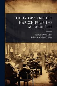 Produktbild: The Glory And The Hardships Of The Medical Life