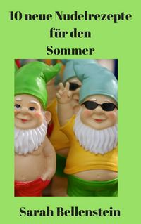 Produktbild: 10 neue Nudelrezepte f&uuml;r den Sommer