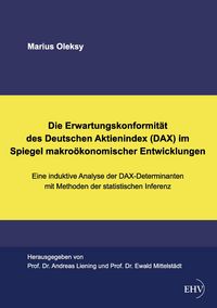 Produktbild: Die Erwartungskonformit&auml;t des Deutschen Aktienindex (DAX) im Spiegel makro&ouml;konomischer Entwicklungen