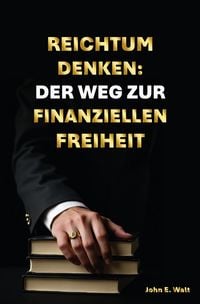 Produktbild: Reichtum Denken: Der Weg zur finanziellen Freiheit