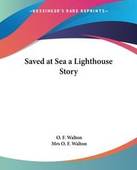 Produktbild: Walton, O: Saved at Sea a Lighthouse Story