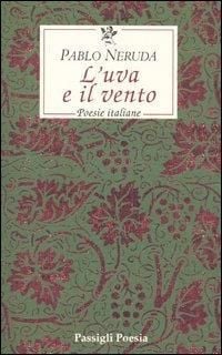Produktbild: L' uva e il vento. Poesie italiane. Testo spagnolo a fronte