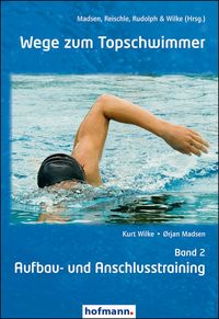 Bild vom Artikel Wege zum Topschwimmer - Band 2 vom Autor Kurt Wilke