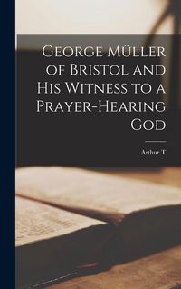 Produktbild: George M&uuml;ller of Bristol and his Witness to a Prayer-hearing God