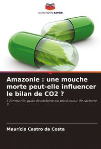 Produktbild: Amazonie : une mouche morte peut-elle influencer le bilan de CO2 ?
