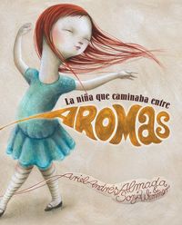 Produktbild: La Ni&ntilde;a Que Caminaba Entre Aromas (Walking Through a World of Aromas)