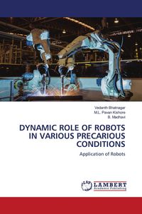 Produktbild: Dynamic Role Of Robots in Various Precarious Conditions