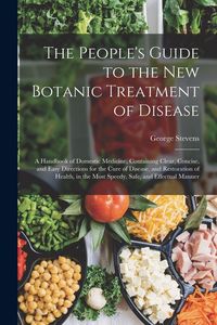 Produktbild: The People's Guide to the New Botanic Treatment of Disease