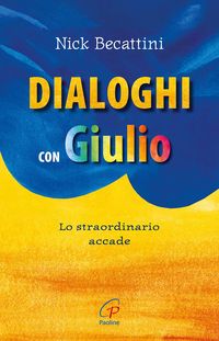 Produktbild: Dialoghi con Giulio. Lo straordinario accade