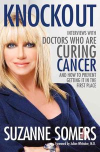 Produktbild: Knockout: Interviews with Doctors Who Are Curing Cancer--And How to Prevent Getting It in the First Place