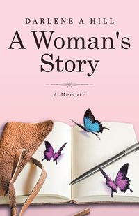 Bild vom Artikel A Woman's Story vom Autor Darlene A. Hill