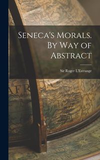 Produktbild: Seneca's Morals. By Way of Abstract