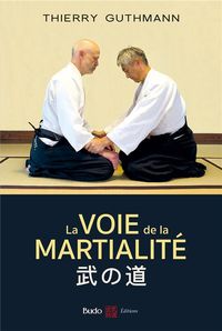 Produktbild: La voie de la martialit&eacute; : trait&eacute; d'a&iuml;kido r&eacute;aliste