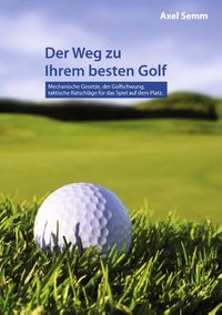 Bild vom Artikel Der Weg zu Ihrem besten Golf vom Autor Axel Semm