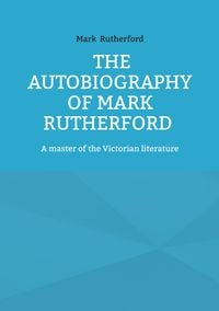 Produktbild: The Autobiography of Mark Rutherford