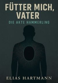 Produktbild: F&uuml;tter mich, Vater &ndash; Die Akte H&auml;mmerling