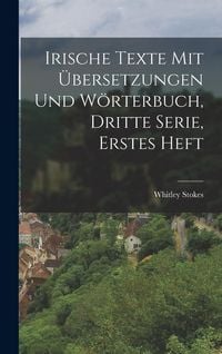 Produktbild: Irische Texte mit &Uuml;bersetzungen und W&ouml;rterbuch, Dritte Serie, Erstes Heft