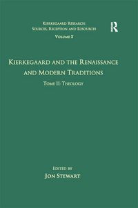 Produktbild: Volume 5, Tome II: Kierkegaard and the Renaissance and Modern Traditions - Theology