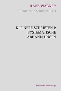 Produktbild: Kleinere Schriften I: Systematische Abhandlungen