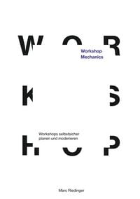 Produktbild: Workshop Mechanics: Workshops selbstsicher planen und moderieren