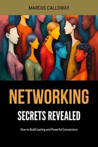 Produktbild: Networking Secrets Revealed: How to Build Lasting and Powerful Connections