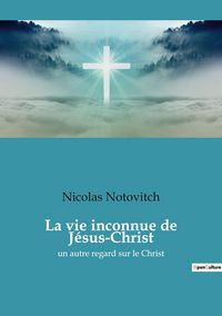 Produktbild: La vie inconnue de J&eacute;sus-Christ