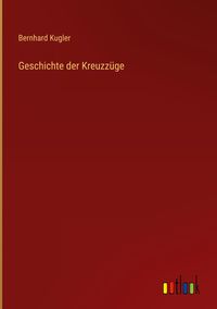 Produktbild: Geschichte der Kreuzz&uuml;ge