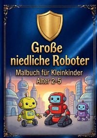Produktbild: Gro&szlig;e niedliche Roboter: Malbuch f&uuml;r Kleinkinder