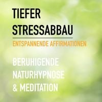 Bild vom Artikel Tiefer Stressabbau - Entspannende Affirmationen - Beruhigende Naturhypnose & Meditation vom Autor Eva-Maria Herzig