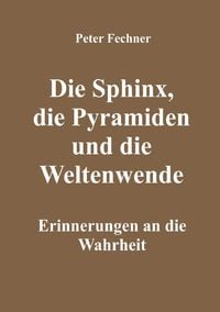 Produktbild: Die Sphinx, die Pyramiden und die Weltenwende