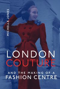 Produktbild: London Couture and the Making of a Fashion Centre