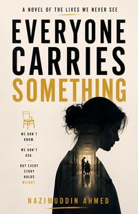 Produktbild: Everyone Carries Something : A Novel of the Lives We Never See