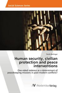 Produktbild: Human security, civilian protection and peace interventions