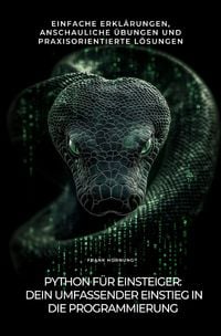 Produktbild: Python f&uuml;r Einsteiger: Dein umfassender Einstieg in die Programmierung