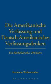 Produktbild: Die Amerikanische Verfassung und Deutsch-Amerikanisches Verfassungsdenken