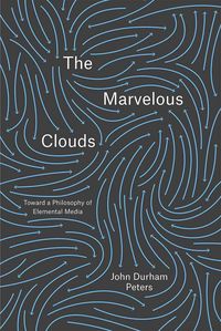 Produktbild: Peters, J: Marvelous Clouds - Toward a Philosophy of Element