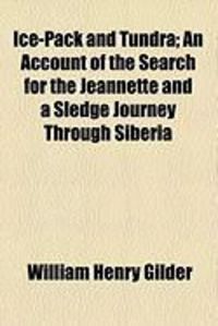 Produktbild: Ice-Pack and Tundra; An Account of the Search for the Jeannette and a Sledge Journey Through Siberia